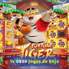 tv 0800 jogos de hoje